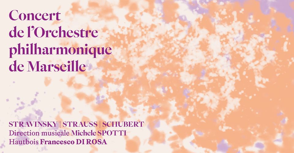 CONCERT DE L&rsquo;ORCHESTRE PHILHARMONIQUE DE MARSEILLE – STRAVINSKY | STRAUSS | SCHUBERT