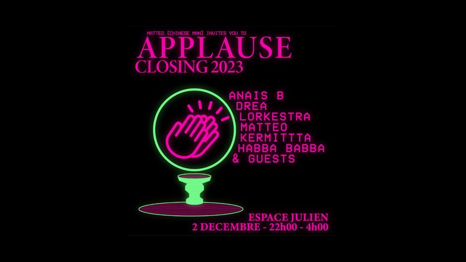 APPLAUSE : CLOSING 2023 @Espace Julien (Marseille)