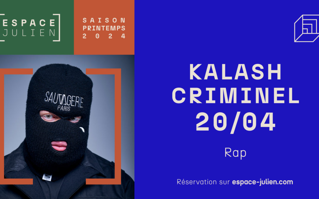 KALASH CRIMINEL – ESPACE JULIEN