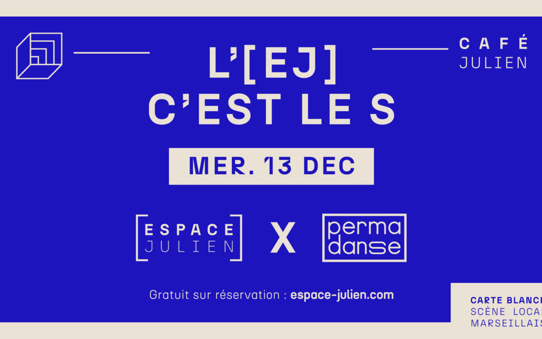 L&rsquo;EJ C&rsquo;EST LE S #2 – ESPACE JULIEN