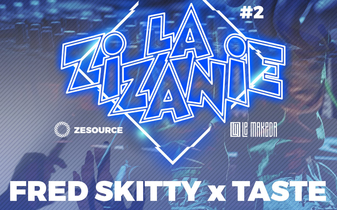 La Zizanie #2 w/ Fred Skitty & Taste