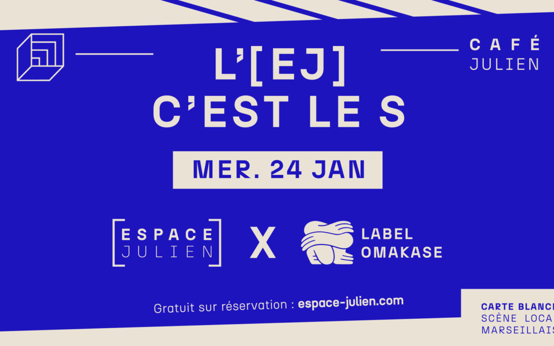 L’EJ C’EST LE S #3 avec le label OMAKASE