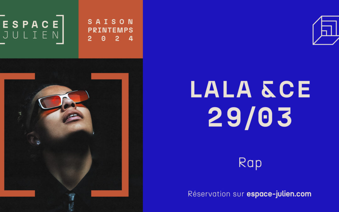 LALA &CE – ESPACE JULIEN