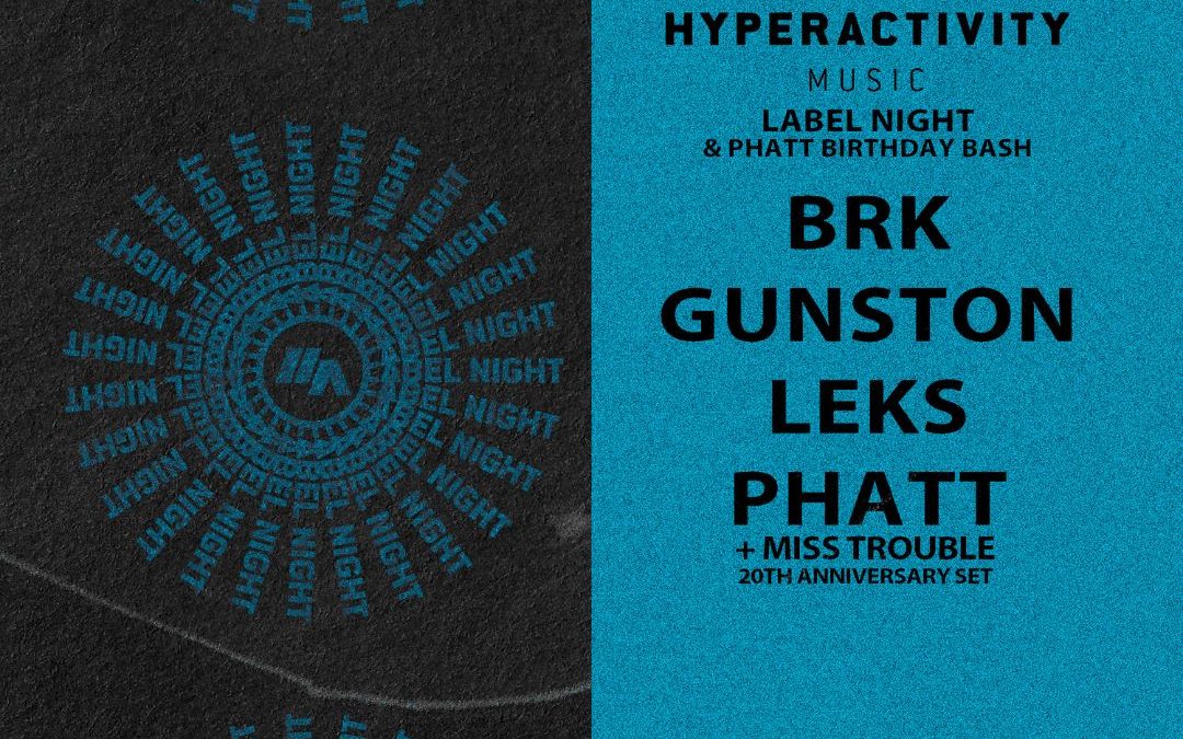 Hyperactivity Music – Label Night & Phatt Birthday Bash