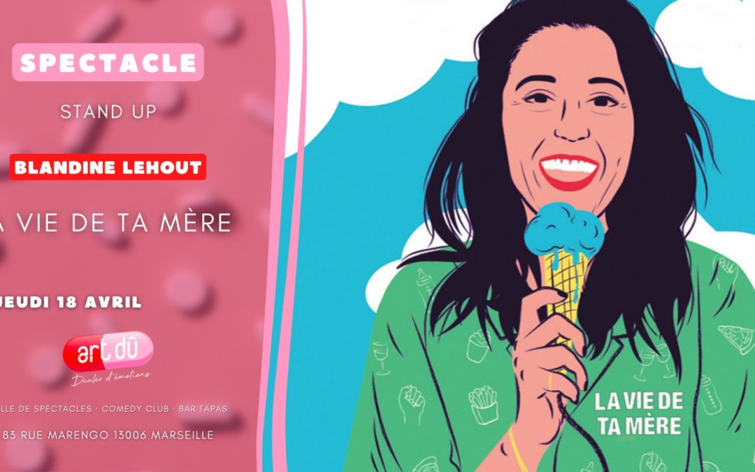 [STAND UP] Blandine Lehout dans « La vie de ta mère »
