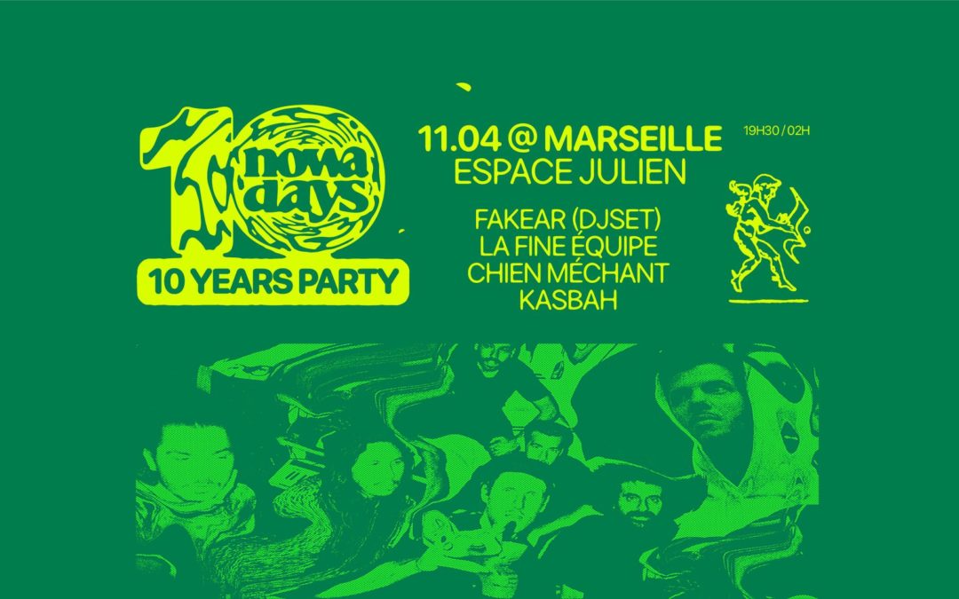 NOWADAYS&rsquo; 10 YEARS PARTIES – FAKEAR / CHIEN MECHANT / LA FINE EQUIPE