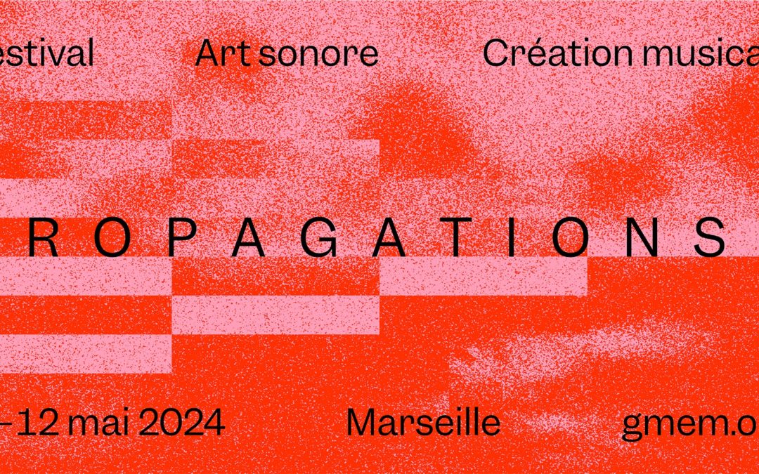 Festival Propagations ④ | Art sonore et création musicale | Marseille