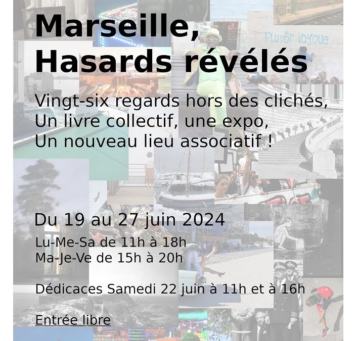 Marseille, hasards révélés : une exposition et un livre !