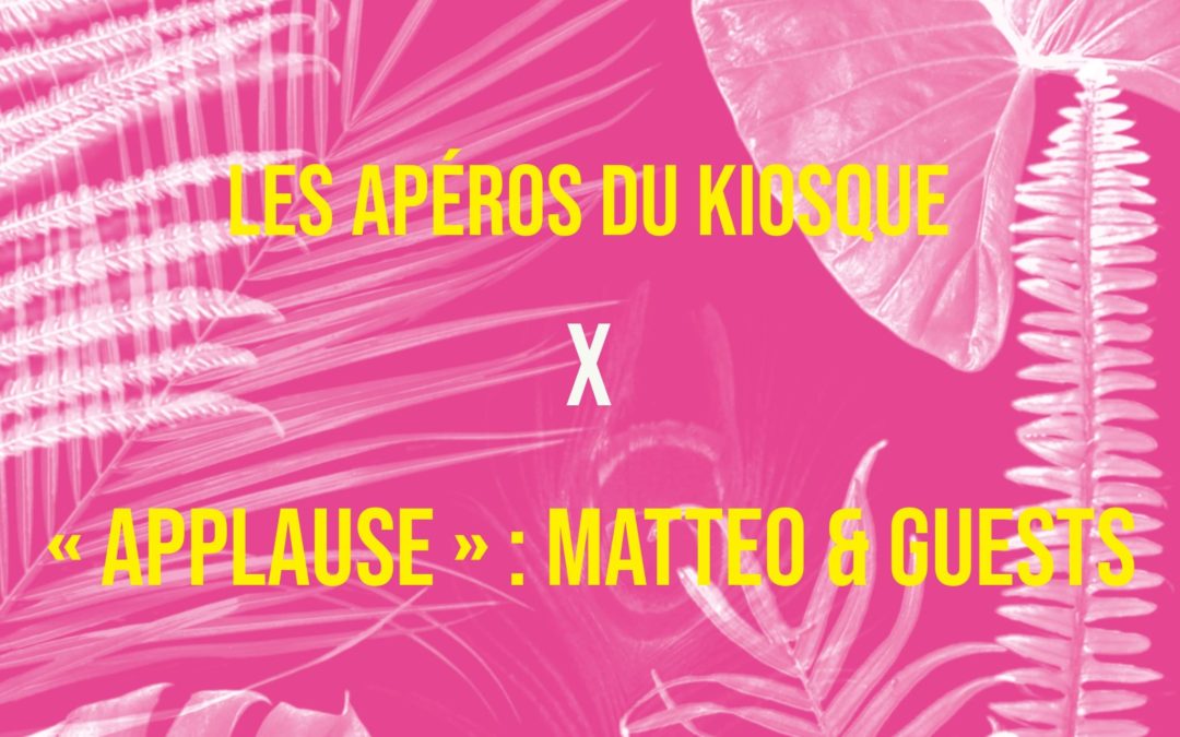 Les apéros du kiosque x Le Makeda | « APPALUSE » (Matteo & guests)
