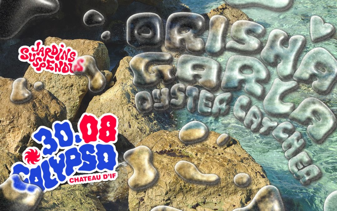 Calypso #8 : Les Jardins du château d&rsquo;if – Orisha & Garla