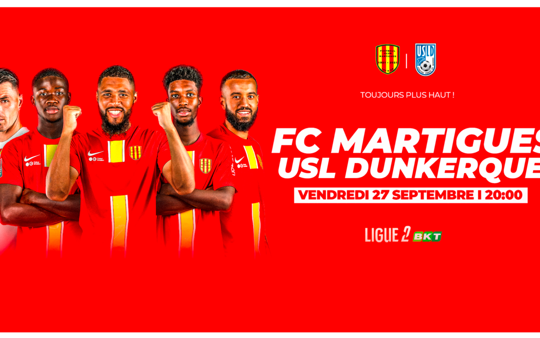 Ligue 2 : FC Martigues – Dunkerque à l&rsquo;Orange Vélodrome