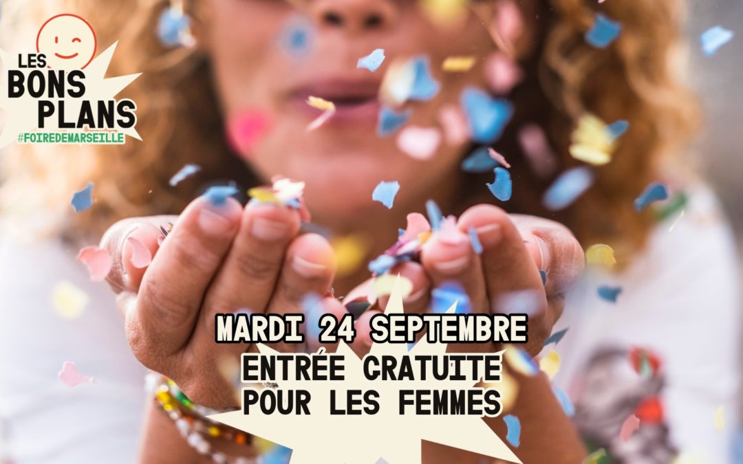 JOURNÉE DE LA FEMME #FoiredeMarseille – 24 septembre