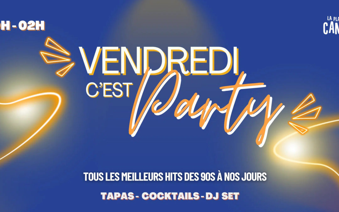 La Place des Canailles : le vendredi c&rsquo;est party !