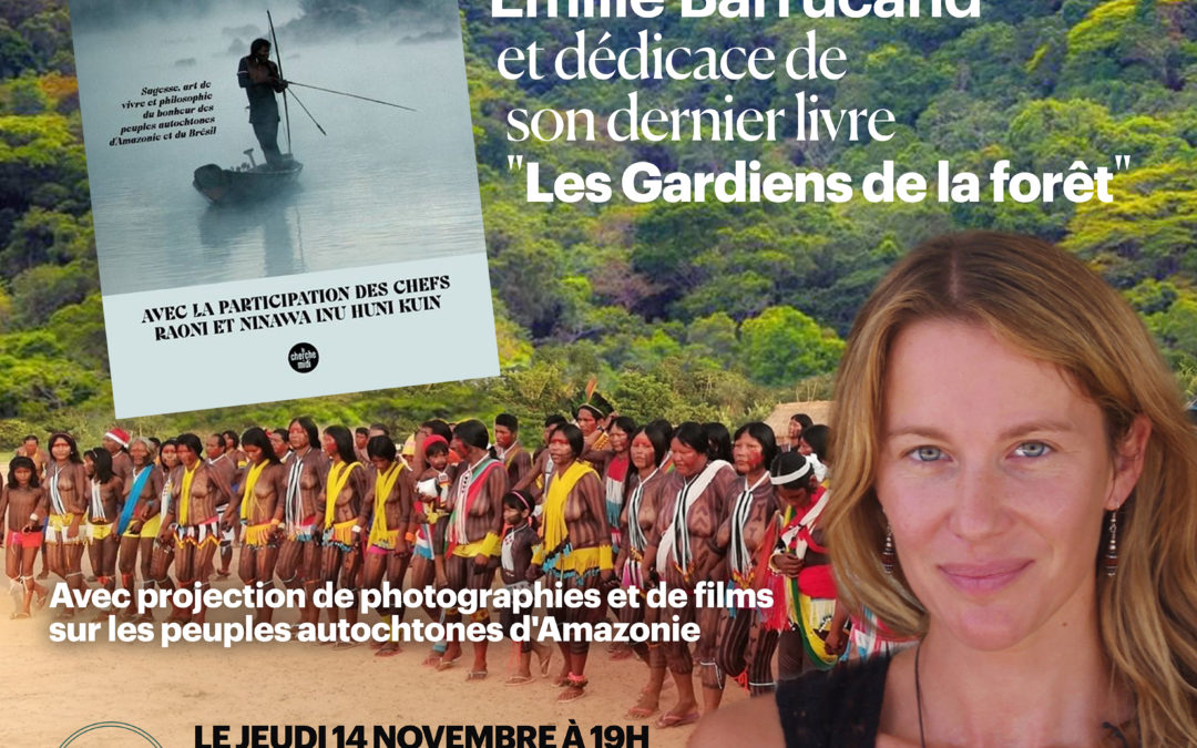 Rencontre avec l’anthropologue Emilie Barrucand et dédicace de son livre « Les Gardiens de la Forêt »