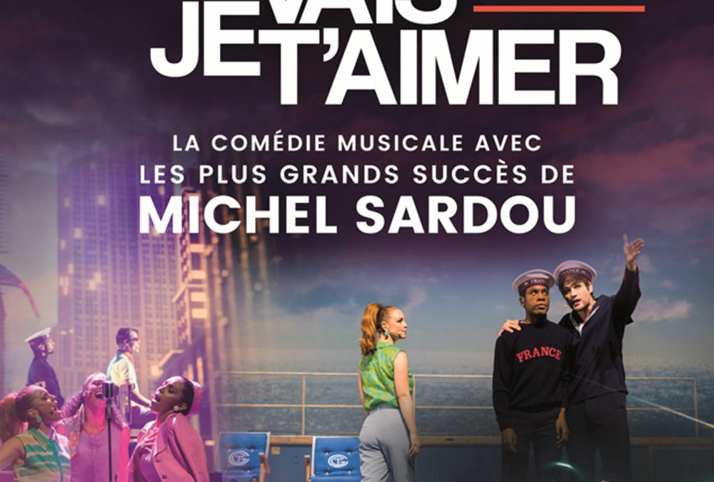 Je vais t’aimer la fabuleuse comédie musicale sur Michel Sardou à l’Arena du Pays d’Aix vendredi 13 décembre