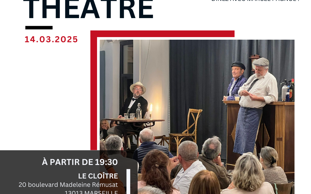 Le 14 mars 2025 à 19h30 : DÎNEZ AVEC MARCEL PAGNOL !