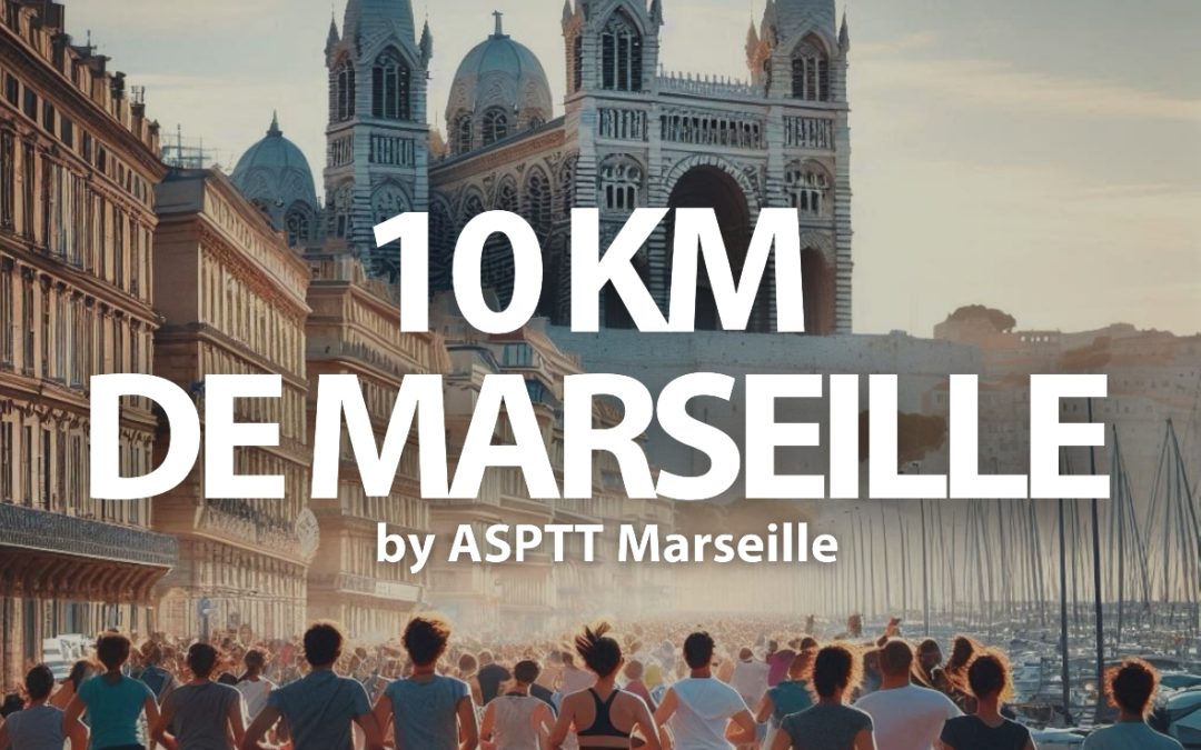 Les 10 KM de Marseille : RDV le 6 avril 2025