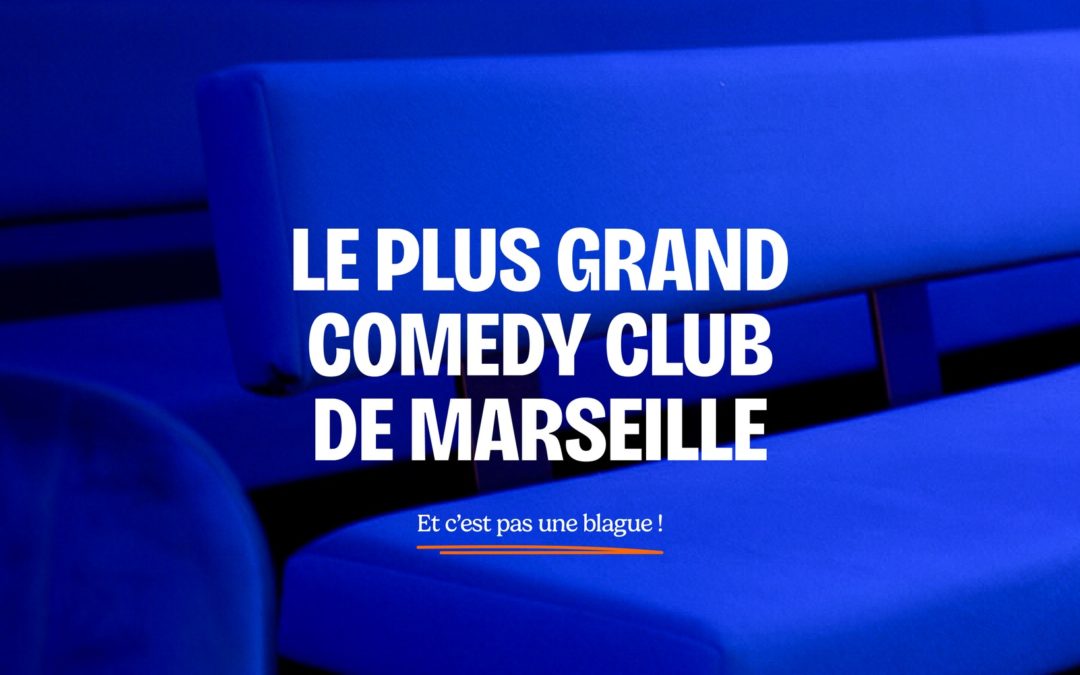 Marseille Comedy Club : Ouverture le 4 avril Rue de Rome