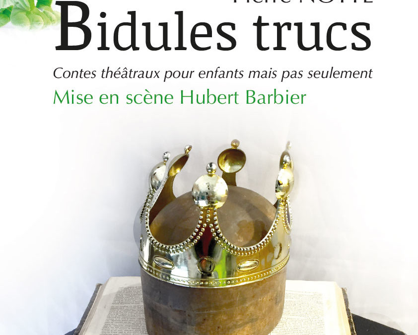 BIDULES TRUCS : “CONTES THÉÂTRAUX POUR ENFANTS MAIS PAS SEULEMENT”