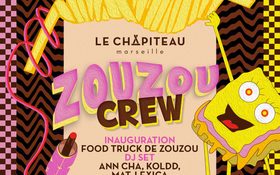 ZOUZOU CREW // JEUDI 3 AVRIL // Soirée d’inauguration du foodtruck ZOUZOU au Chapiteau