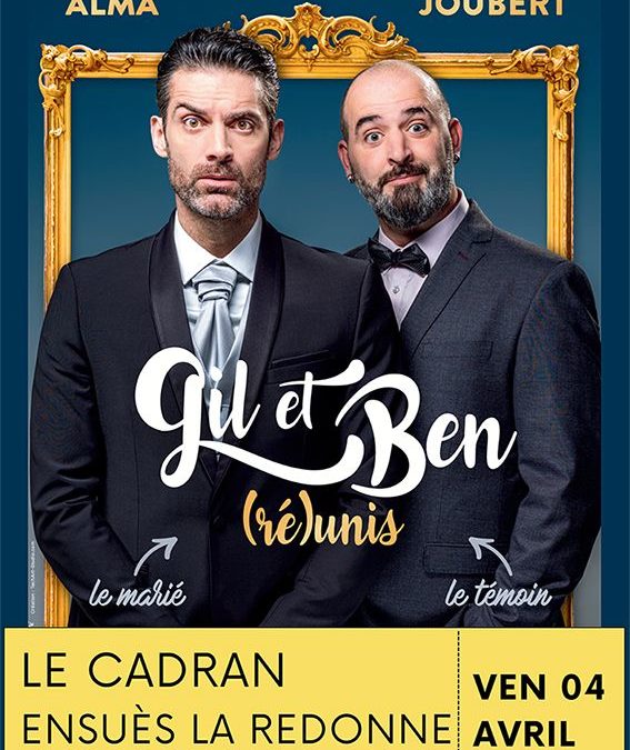 GIL & BEN « REUNIS » AVEC GIL ALMA ET BENOIT JOUBERT au Cadran vendredi soir