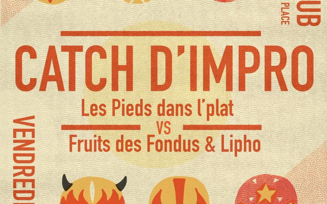Catch d’impro : Les Pieds dans l’Plat vs. Les Fruits des Fondus & La Lipho