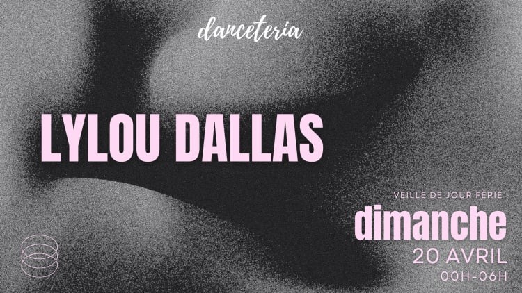 Lylou Dallas @ Danceteria (Veille De Jour Férié)
