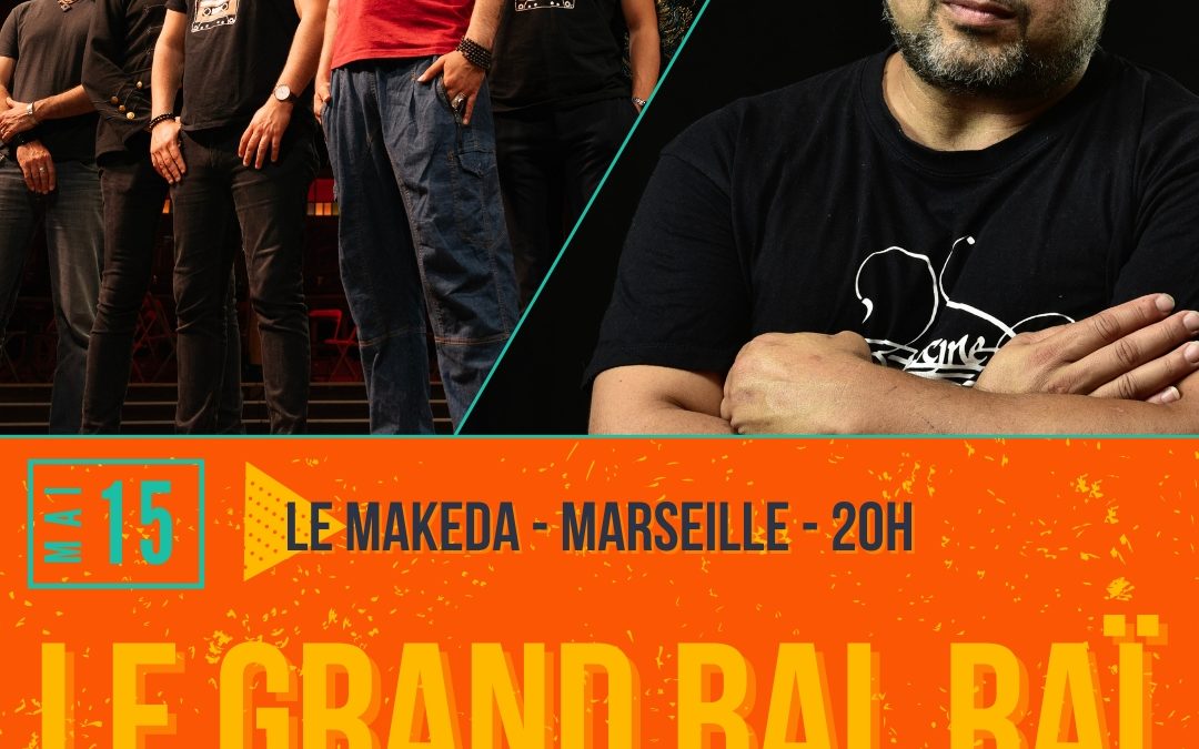 Le Grand Bal Raï + Hocine Benameur en concert au MAKEDA