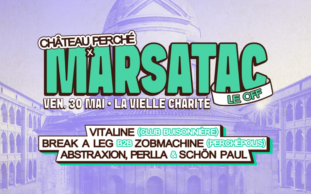 Marsatac le Off x Château Perché