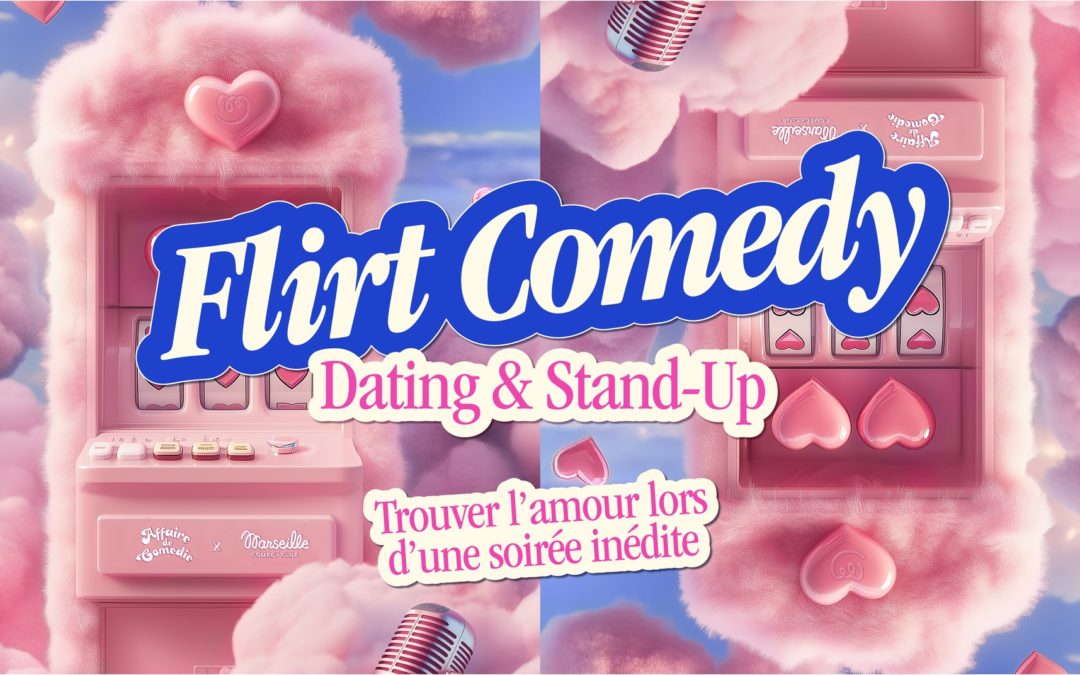 Flirt Comedy Club : dating et comedy club le 7 mai !