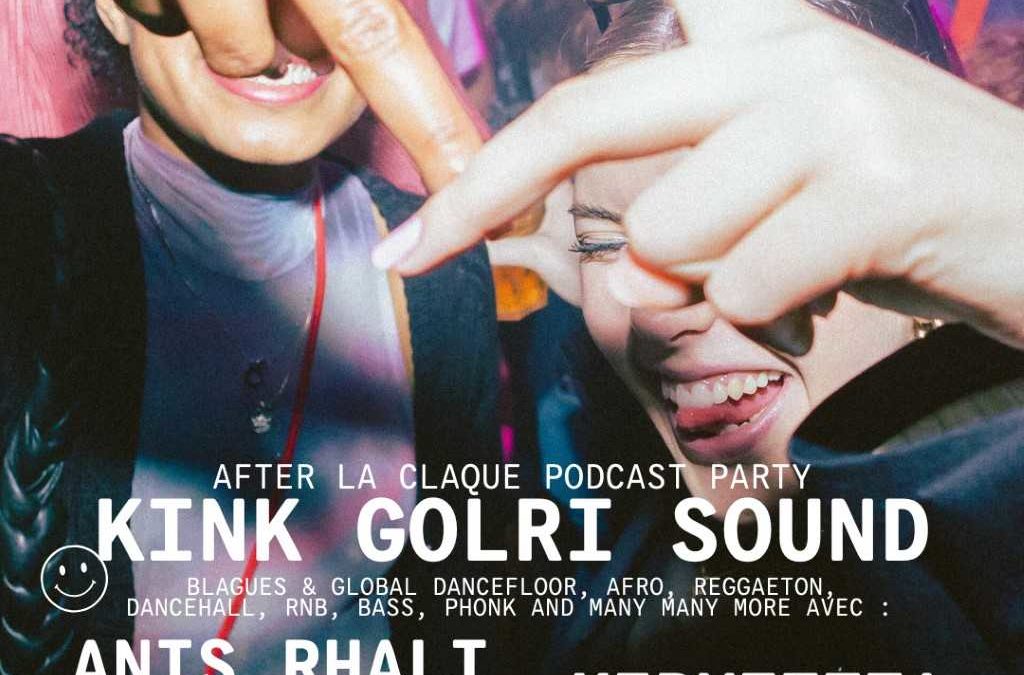 KINK GOLRI SOUNDSYSTEM – LA CLAQUE AFTER PARTY