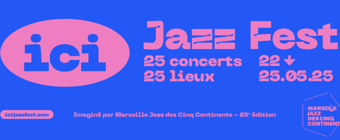 Bon plan : Ici Jazz Fest 25 concerts gratuits dans 25 lieux marseillais !