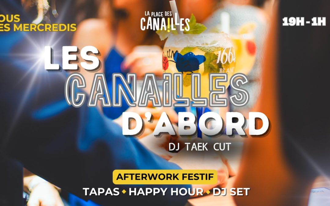 Les canailles d&rsquo;abord – L&rsquo;afterwork festif