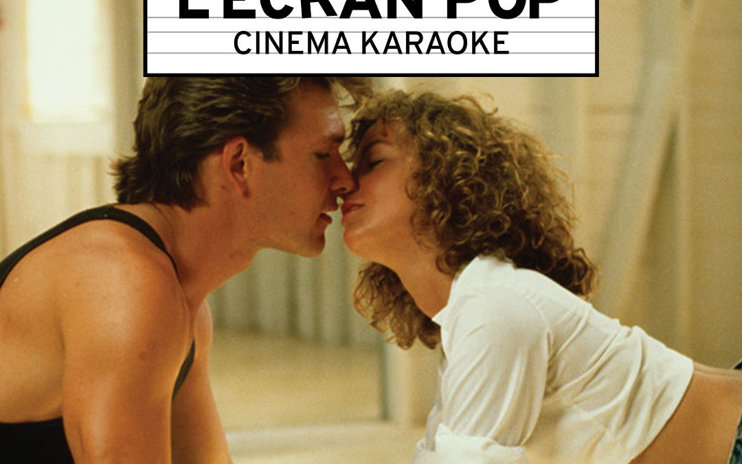 L&rsquo;Ecran Pop Cinéma-Karaoké : Dirty Dancing