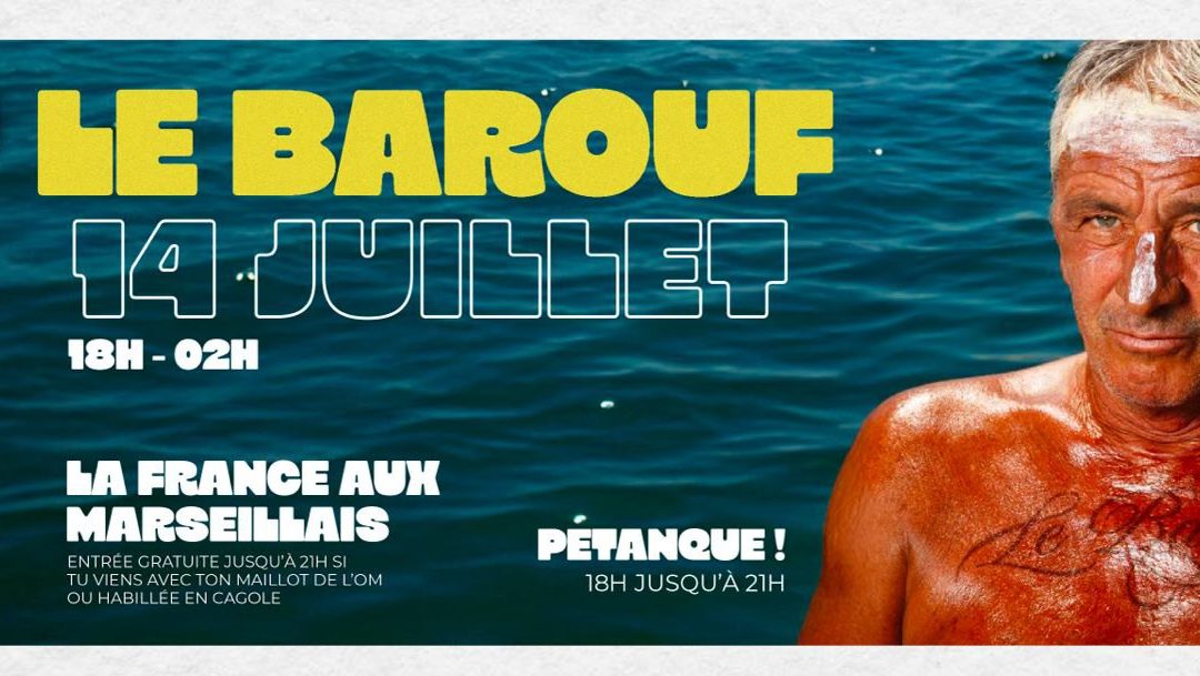 Le Barouf du 14 Juillet : La France aux Marseillais !