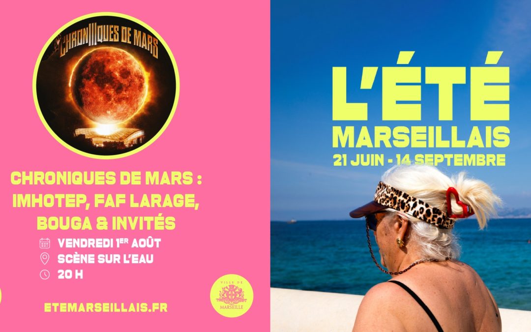 Chroniques de Mars : Imhotep, Faf LaRage, Bouga & invités [été marseillais]