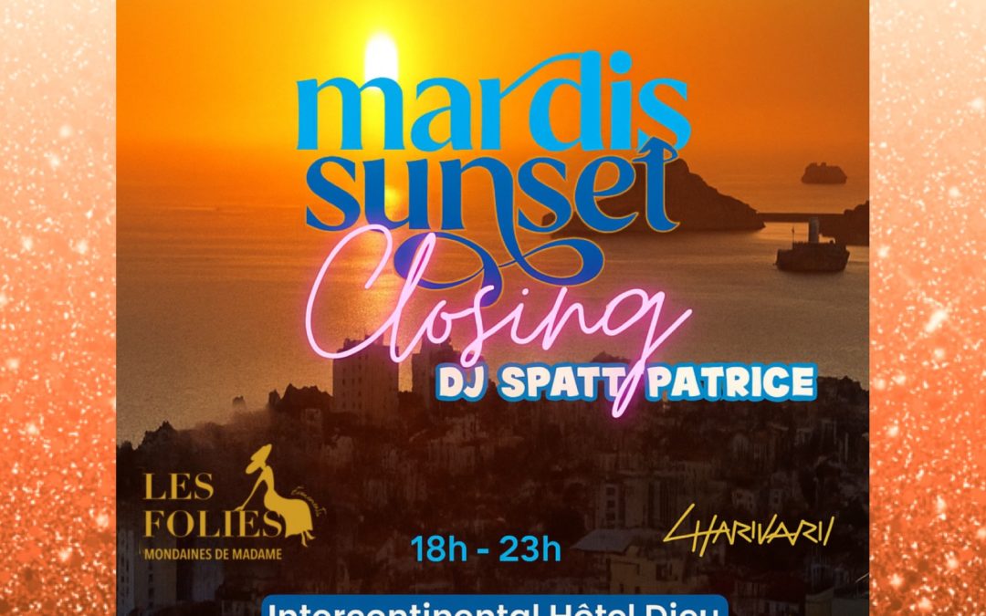 Le Closing des Mardis Sunset à l&rsquo;Intercontinental !