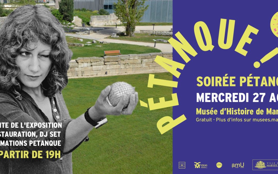 Soirée Pétanque ! au Musée d&rsquo;Histoire de Marseille
