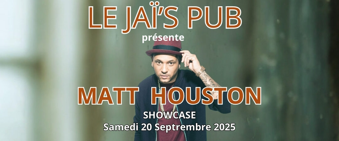Showcase MATT HOUSTON au Jaï’s