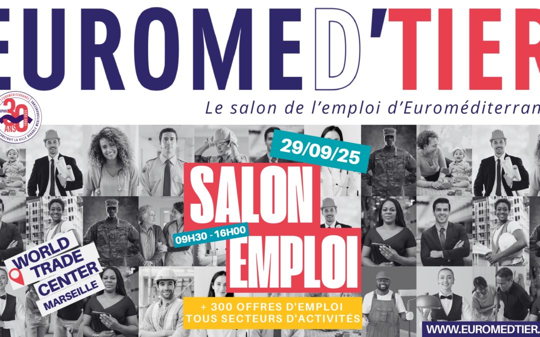 Euromed’tier 2025 : Salon de l’emploi le lundi 29 septembre au World Trade Center Marseille