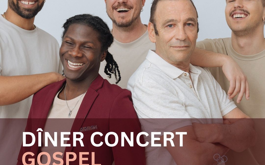 DÎNER CONCERT GOSPEL avec DIVIN’GOSPEL MEN