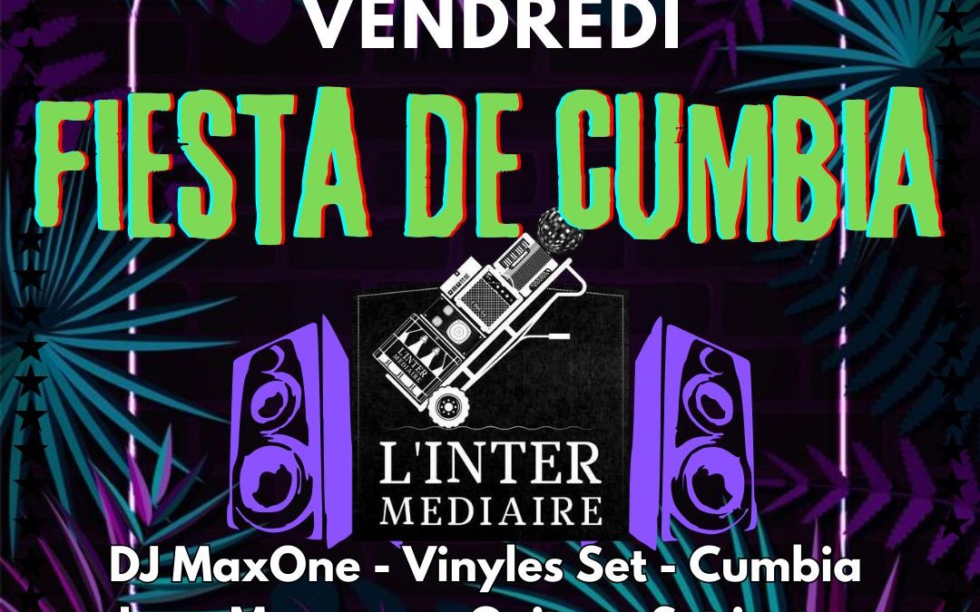 Fiesta de Cumbia à l’Intérmédiaire vendredi soir