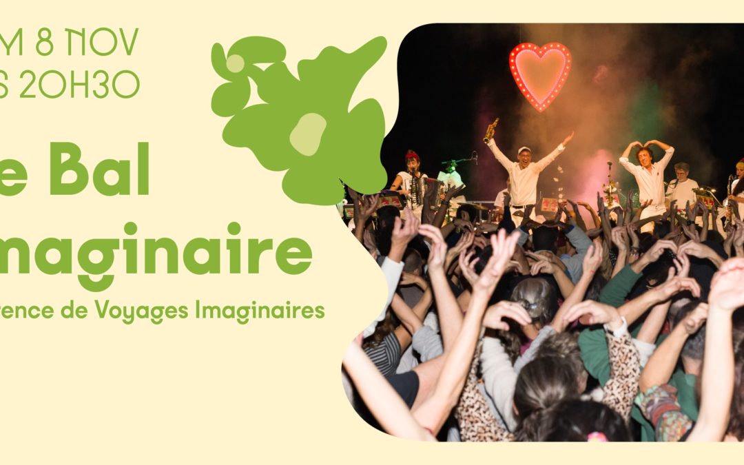 Le bal imaginaire – Agence de Voyages imaginaires