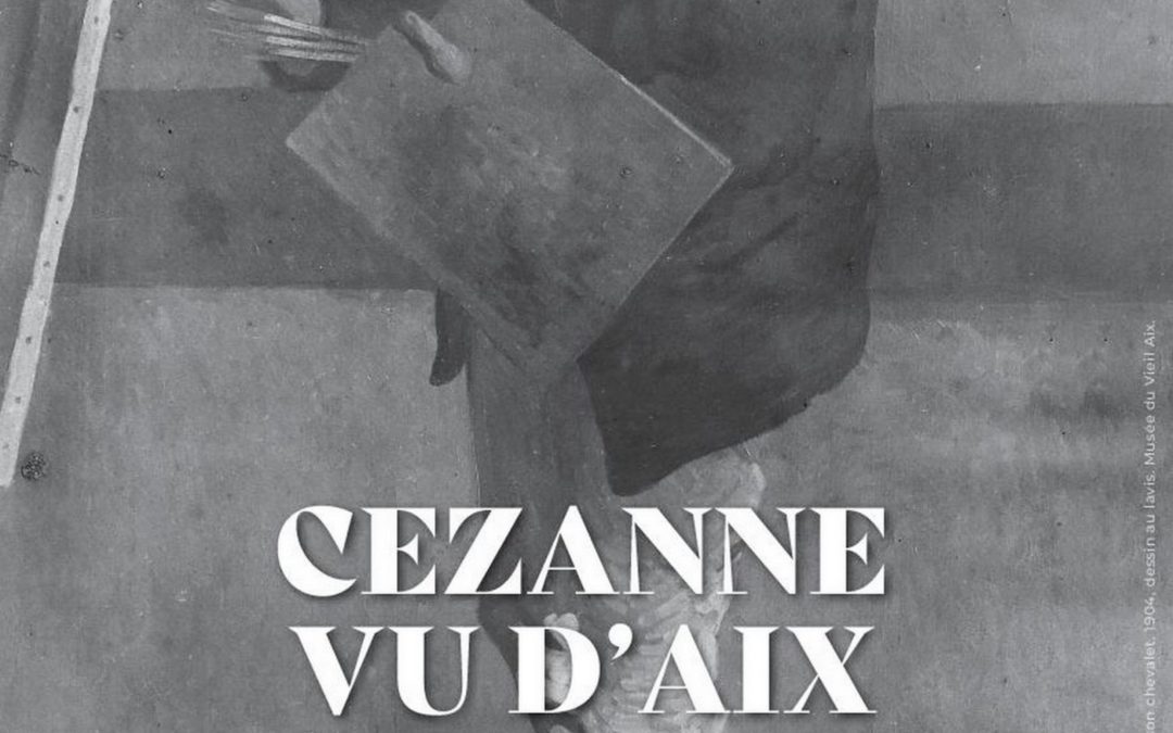 Cezanne vu d’Aix. Entre légende et mémoire collective !