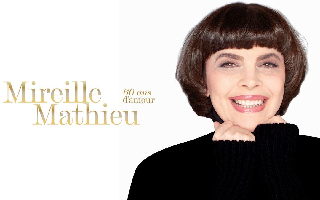 Mireille Mathieu – 60 ans d&rsquo;amour