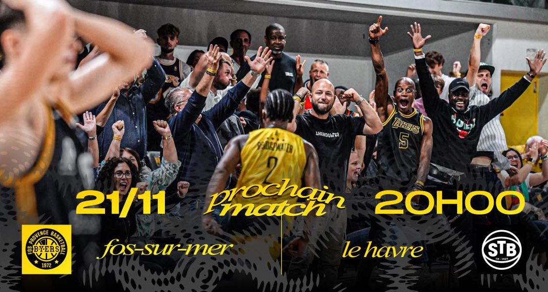 Basket NM1 Match décisif vendredi soir : Fos Provence Basket reçoit le leader le Havre !