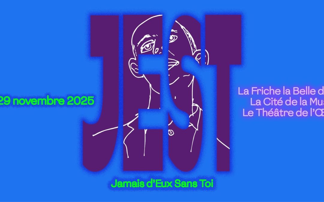 JEST festival – Jamais d&rsquo;Eux Sans Toi