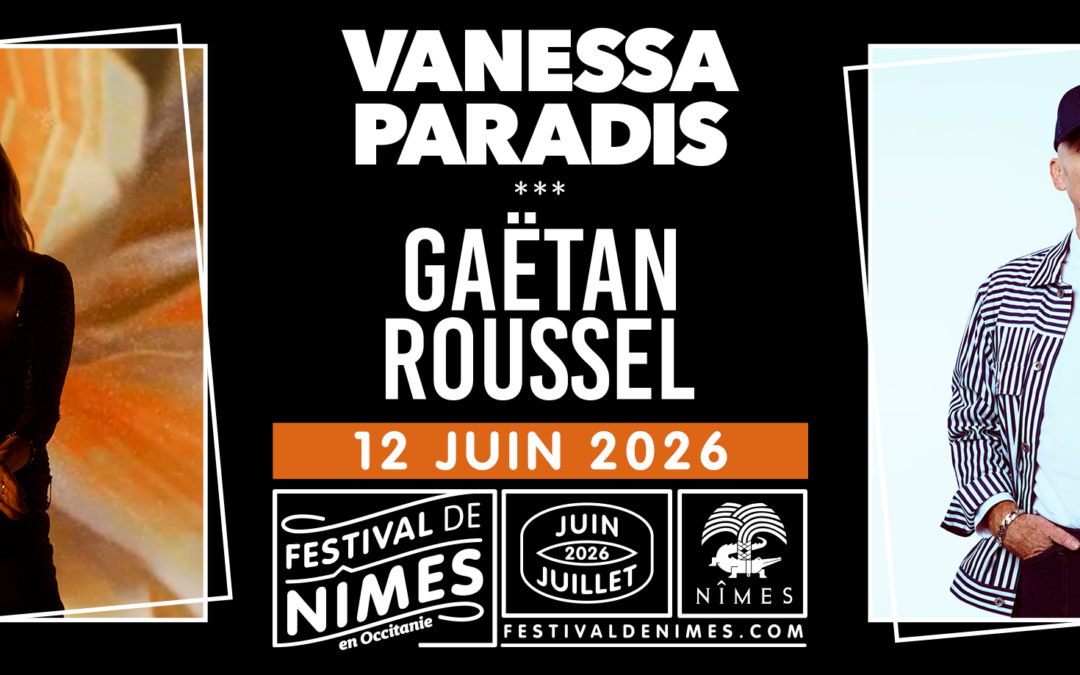 VANESSA PARADIS et GAETAN ROUSSEL au festival de Nîmes