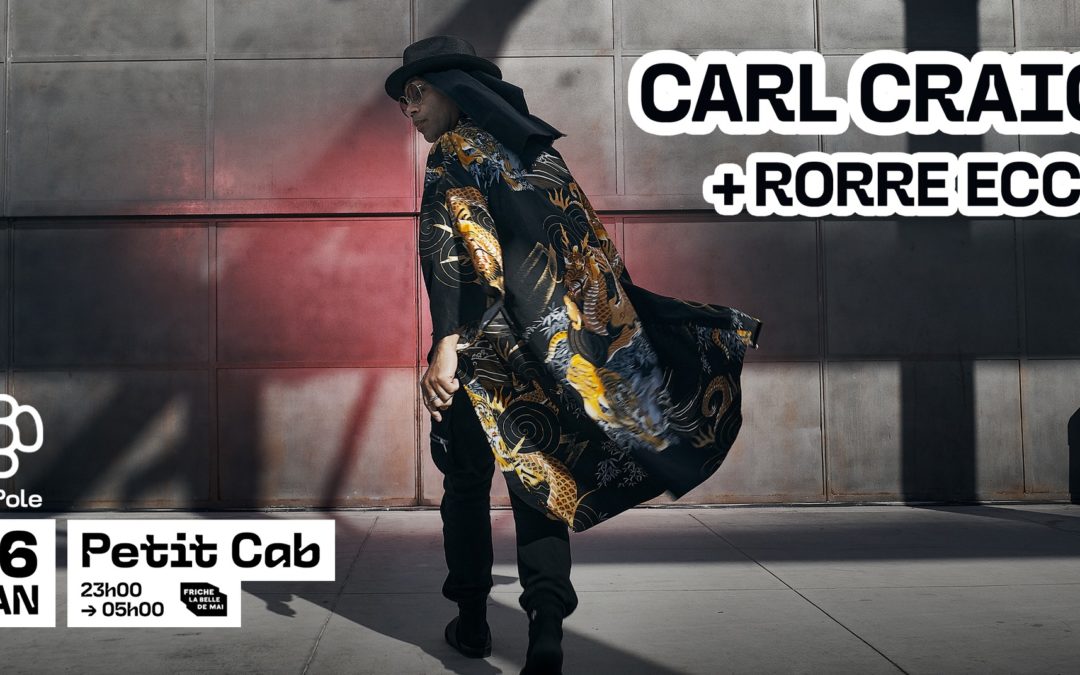Carl Craig + Rorre Ecco @ Petit Cab, Marseille