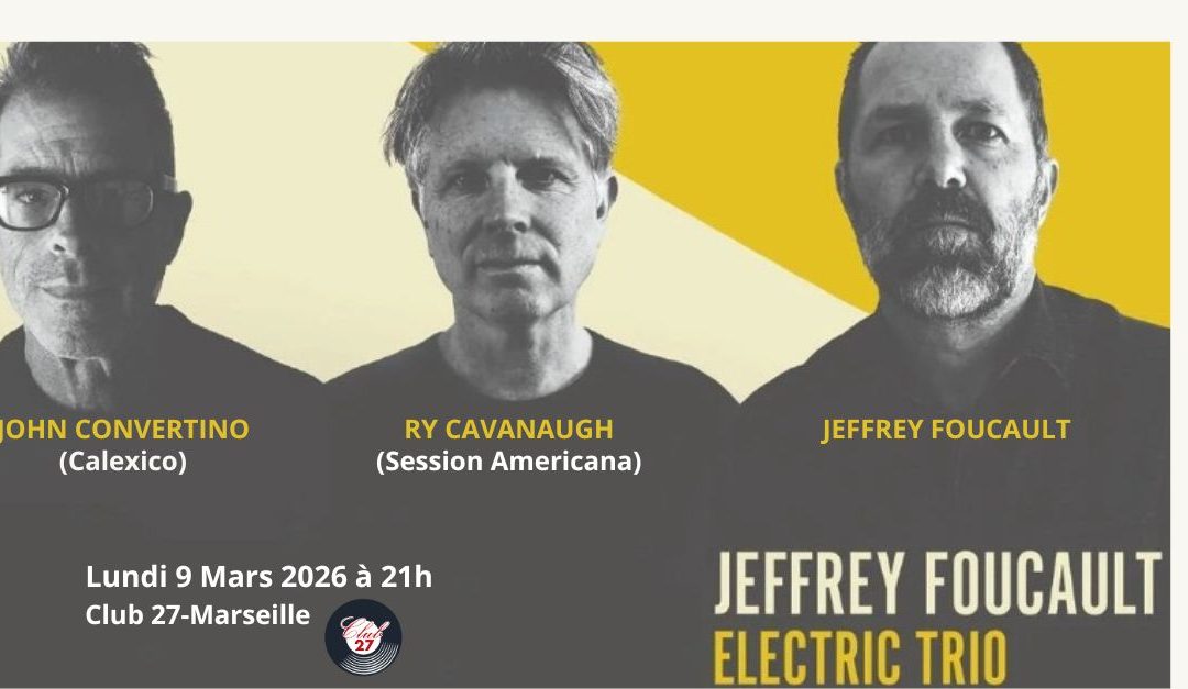 JEFFREY FOUCAULT ELECTRIC TRIO (Feat. JOHN CONVERTINO de CALEXICO)